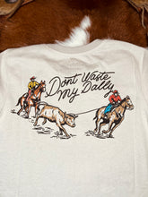 Load image into Gallery viewer, Don’t Waist My Dally Tee